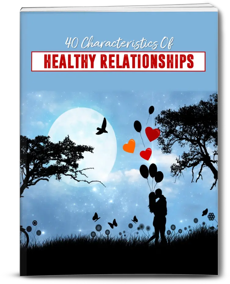 40 Characteristics of Healthy relationships